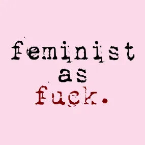 Feminist as F@%k